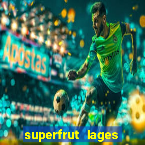 superfrut lages trabalhe conosco